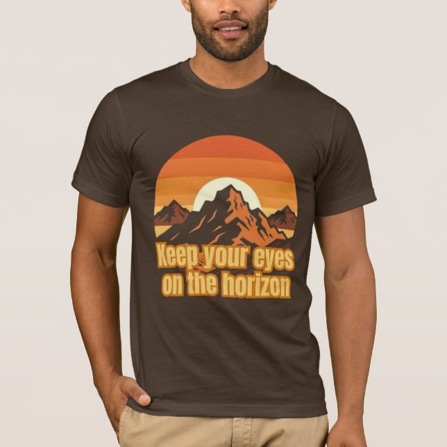 Keep Your Eyes on the Horizon – Motivational Mount T-Shirt (Front)