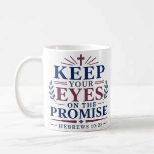 Keep Your Eyes On The Promise Biblical Scripture Coffee Mug