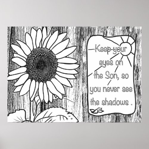 Keep your eyes on the Son sunflower coloring Poster