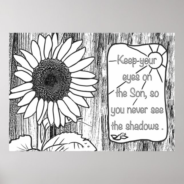 Keep your eyes on the Son, sunflower coloring Poster (Front)