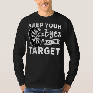 Keep Your Eyes On The Target Darts T-Shirt