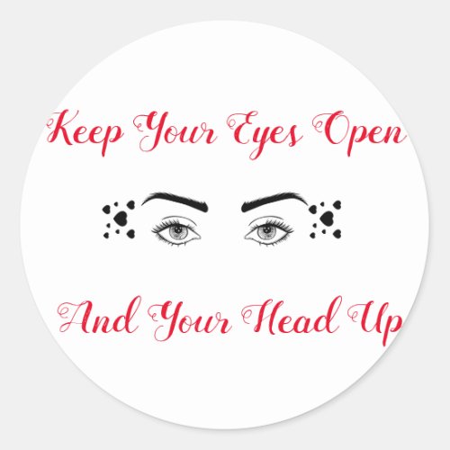 Keep Your Eyes Open and Your Head Up stickers