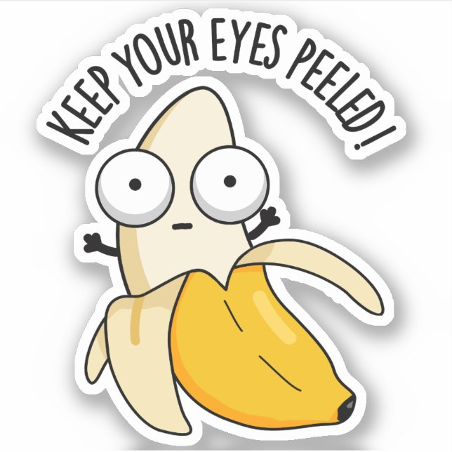 Keep Your Eyes Peeled Funny Banana Pun  Sticker (Front)