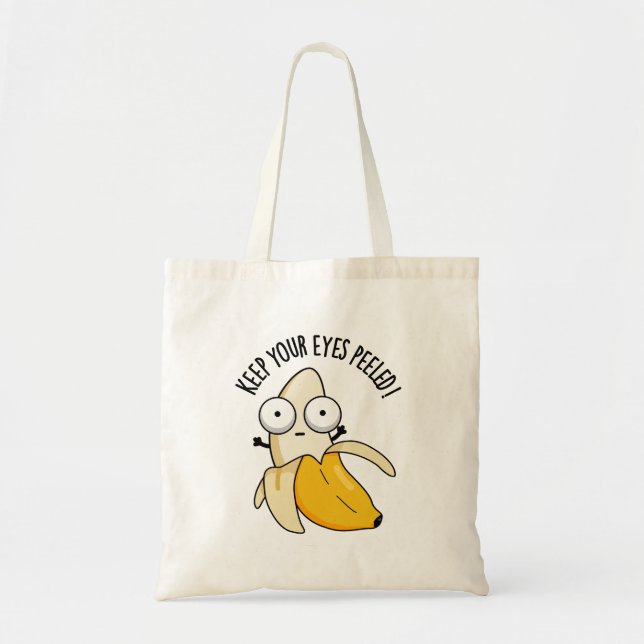 Keep Your Eyes Peeled Funny Banana Pun  Tote Bag (Front)