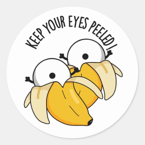 Keep Your Eyes Peeled Funny Eyeball Pun  Classic Round Sticker