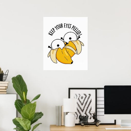 Keep Your Eyes Peeled Funny Eyeball Pun Poster | Zazzle