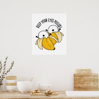 Keep Your Eyes Peeled Funny Eyeball Pun Poster | Zazzle
