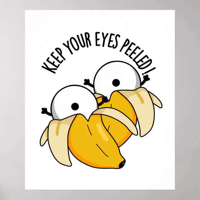 Keep Your Eyes Peeled Funny Eyeball Pun Poster | Zazzle