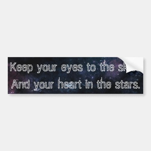 Keep your eyes to the skies Bumper Sticker III