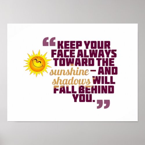 keep your face always towards the sunshine  poster