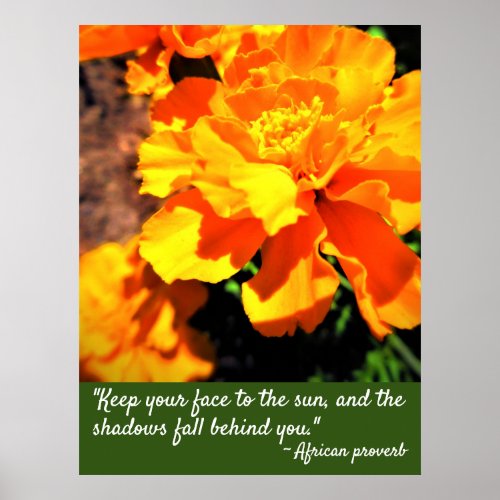 Keep Your Face to the Sun Bright Orange Marigolds Poster