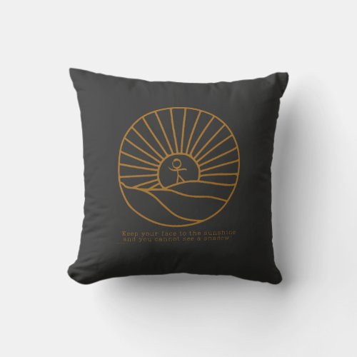 Keep Your Face To The Sunshine _ meditation  Throw Pillow