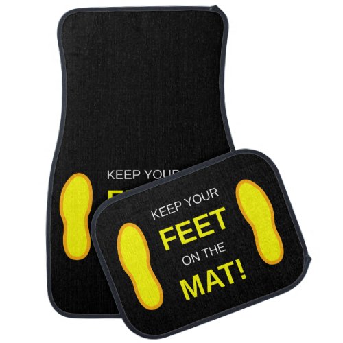Keep Your Feet On The Mat Car Floor Mat
