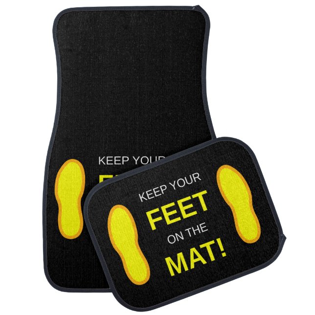 Keep Your Feet On The Mat! Car Floor Mat (Set)