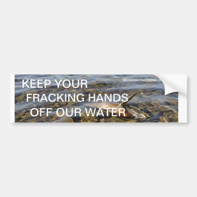 Keep Your Fracking Hands Off Our Water Bumper Sticker (Front)