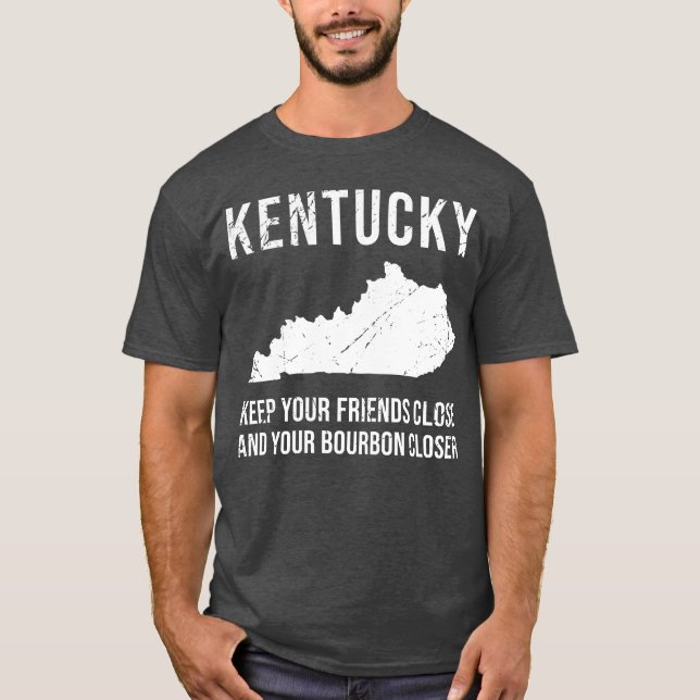 Keep Your Friends Close And Your Bourbon Closer fa T-Shirt (Front)