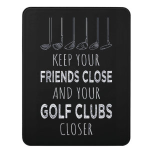 Keep Your Friends Close And Your Golf Clubs Closer Door Sign