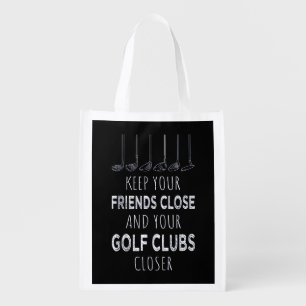 Keep Your Friends Close And Your Golf Clubs Closer Grocery Bag