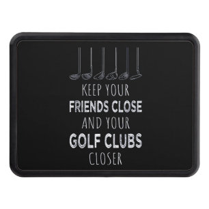 Keep Your Friends Close And Your Golf Clubs Closer Hitch Cover