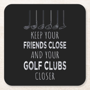 Keep Your Friends Close And Your Golf Clubs Closer Square Paper Coaster