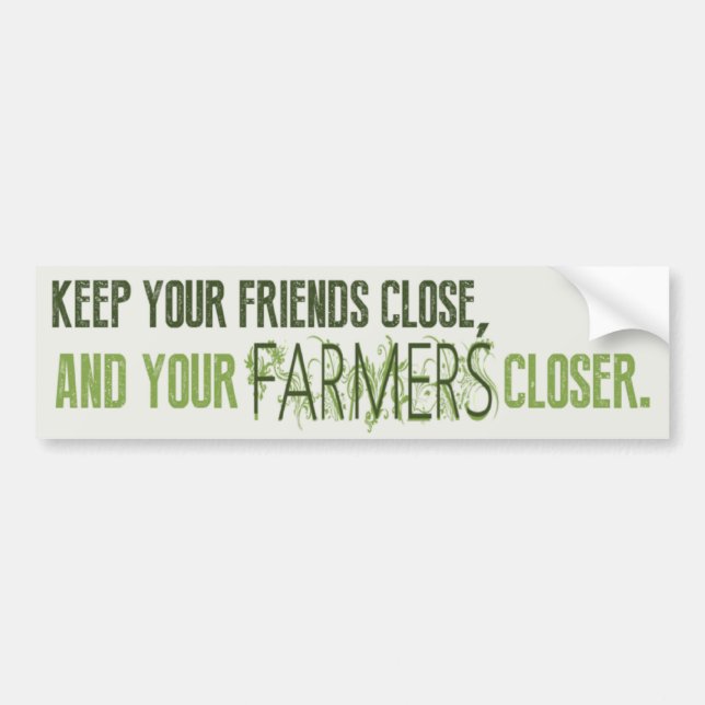 Keep Your Friends Close Bumper Sticker (Front)
