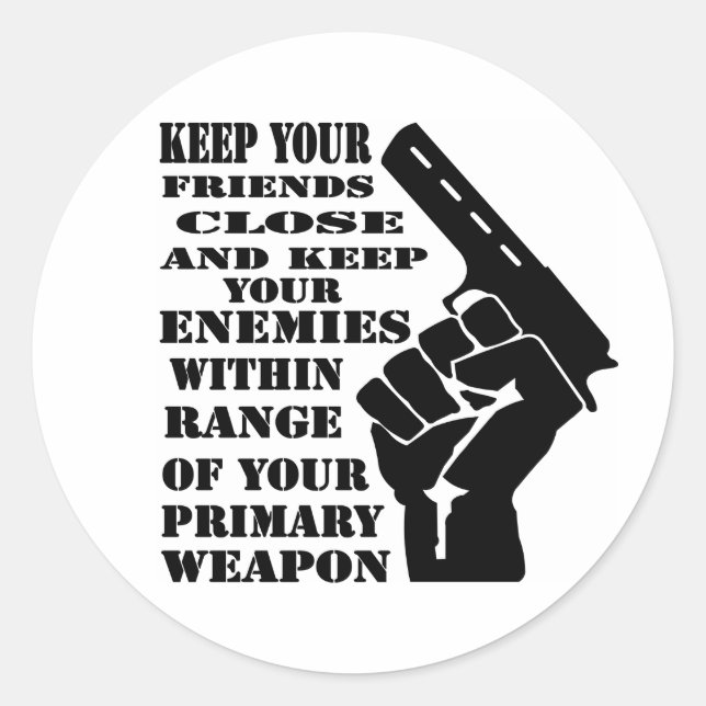 Keep Your Friends Close & Enemies Within Range Classic Round Sticker (Front)