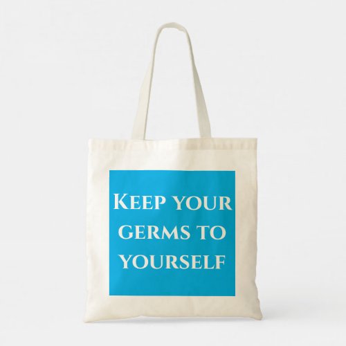 Keep your germs to yourself tote