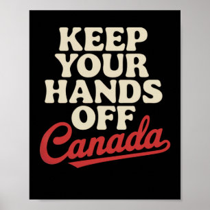 Keep Your Hands Off Canada Proud Apparel Anti Trum Poster