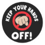 Keep Your Hands Off Classic Round Sticker