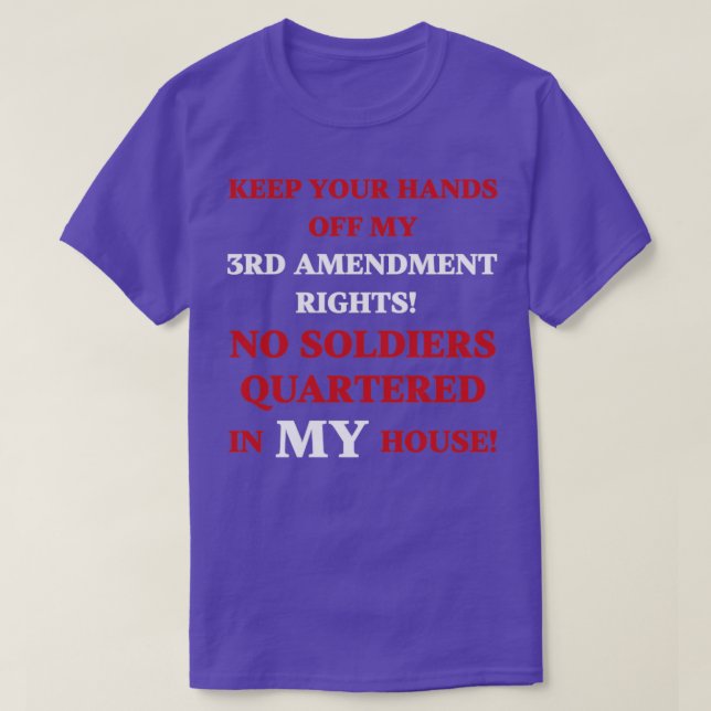 Keep your hands off my 3rd Amendment Rights No Sol T-Shirt (Design Front)