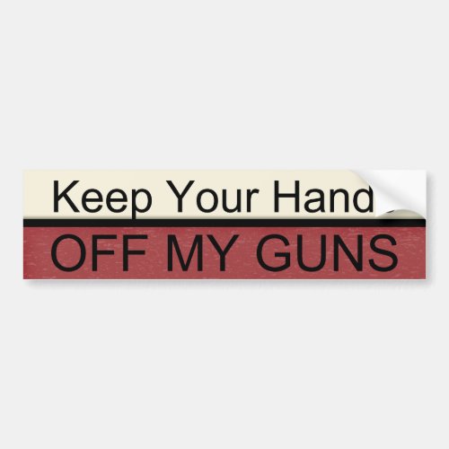 Keep Your Hands Off My Guns 2nd Amendment Bumper Sticker