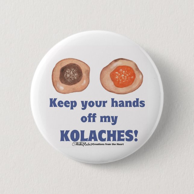Keep your hands off my KOLACHES! Button (Front)