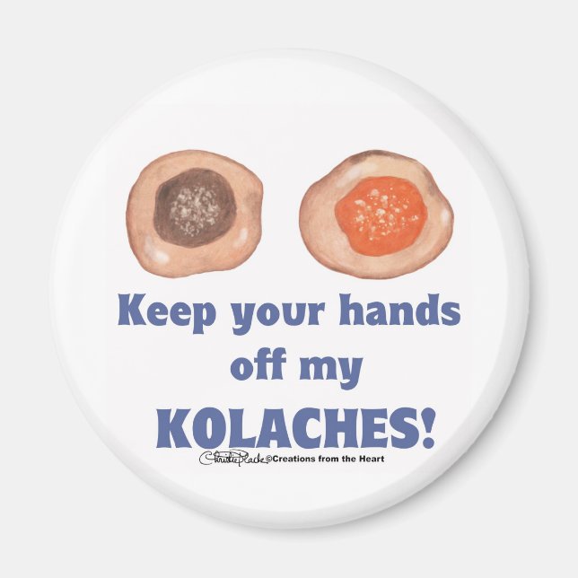 Keep your hands off my KOLACHES! magnet (Front)