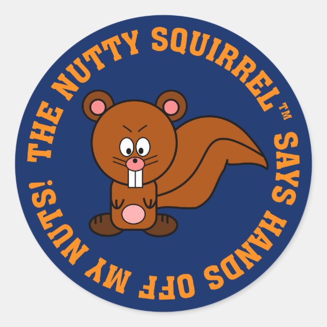 Keep Your Hands Off of Other People's Nuts Classic Round Sticker (Front)