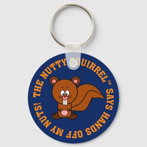 Keep Your Hands Off of Other Peoples Nuts Keychain