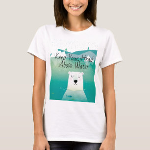 Keep Your Head Above Water Polar Bear T-Shirt