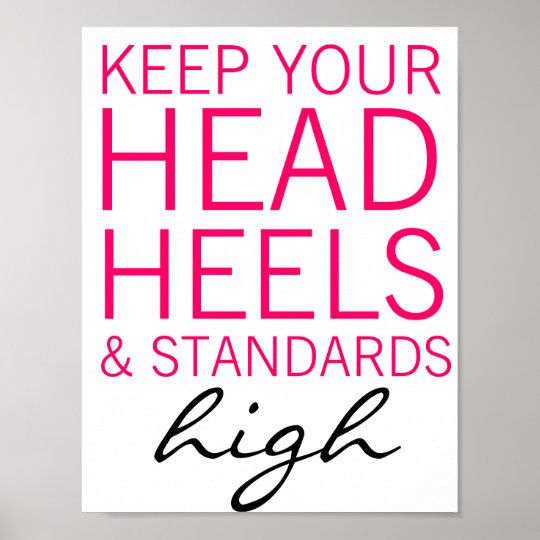 Keep Your Head Heels & Standards High Poster | Kunstdruck Keep Your Heels, Head & Standards High auf
