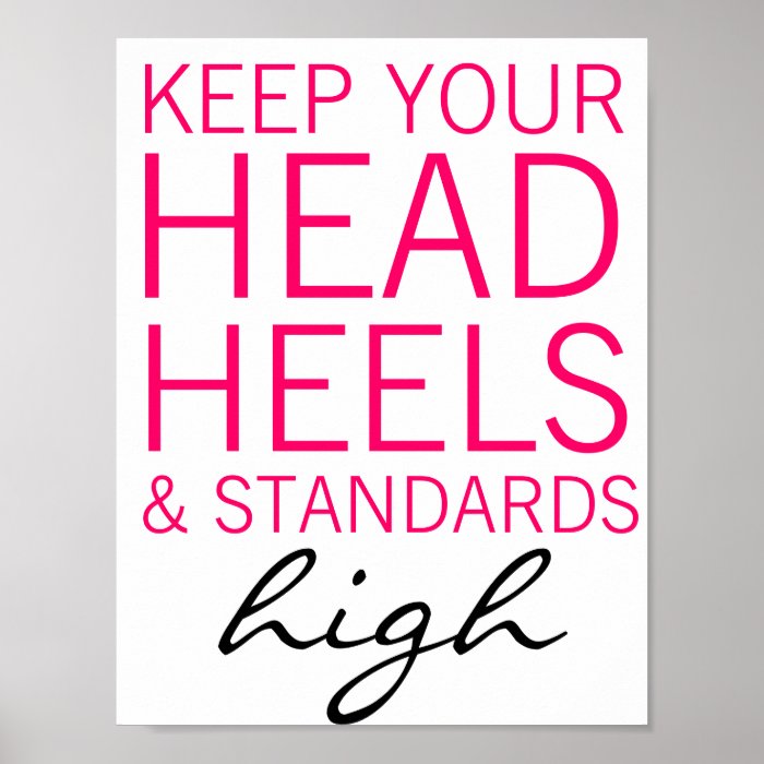 Keep Your Head Heels & Standards High Poster