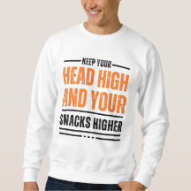 Keep your head high and your snacks higher cute