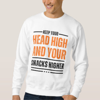Keep your head high and your snacks higher cute sweatshirt
