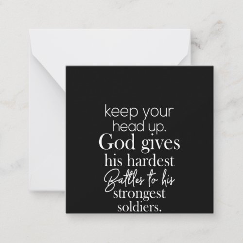 keep your head up god gives his hardest battles to note card