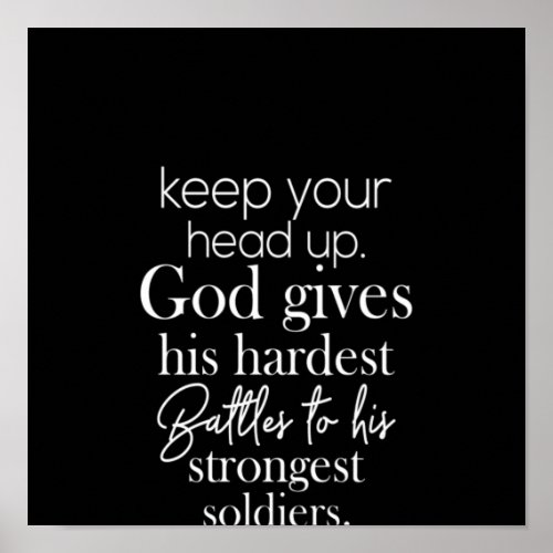keep your head up god gives his hardest battles to poster