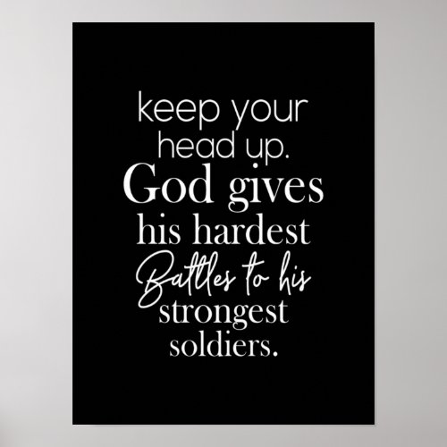 keep your head up god gives his hardest battles to poster