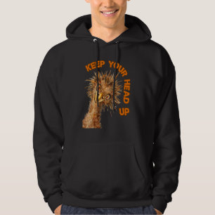 Keep Your Head Up Ostrich Motivational Bird Hoodie