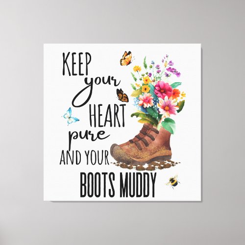 Keep Your Heart Pure and Your Boots Muddy Canvas Print