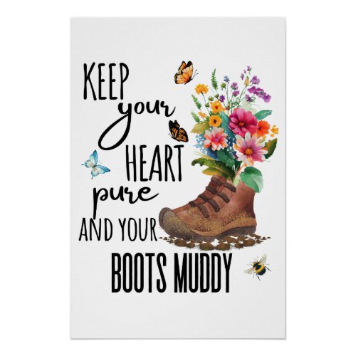 Keep Your Heart Pure and Your Boots Muddy Cute Poster