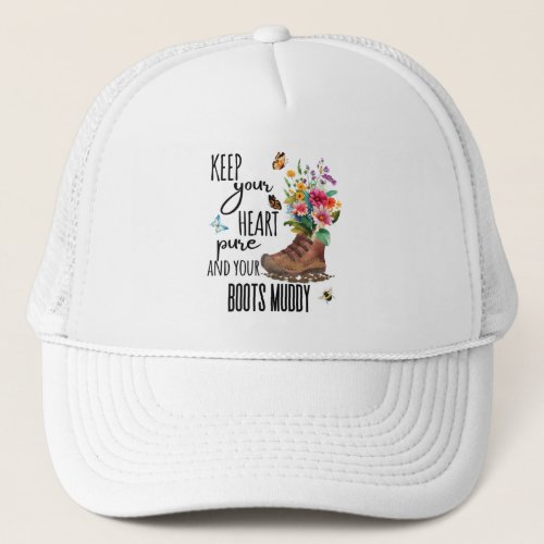 Keep Your Heart Pure and Your Boots Muddy Cute Trucker Hat