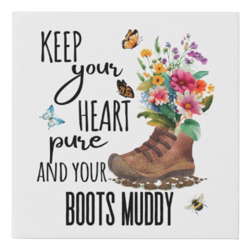 Keep Your Heart Pure and Your Boots Muddy Faux Canvas Print