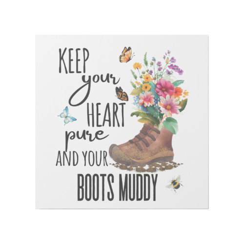 Keep Your Heart Pure and Your Boots Muddy Gallery Wrap