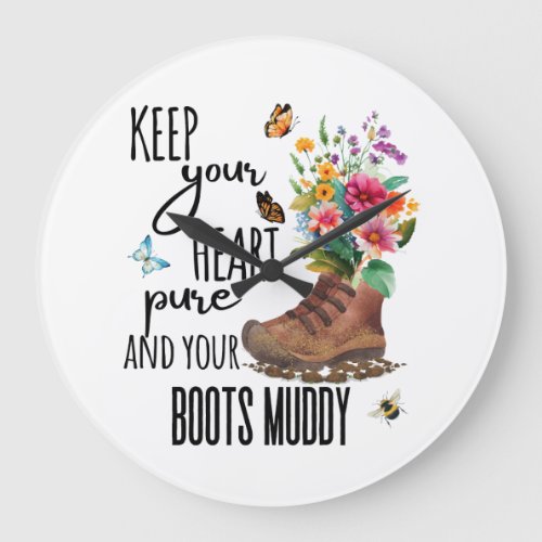 Keep Your Heart Pure and Your Boots Muddy Large Clock